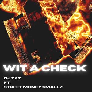 WIT A CHECK(feat. STREET MONEY SMALLZ) (Explicit)