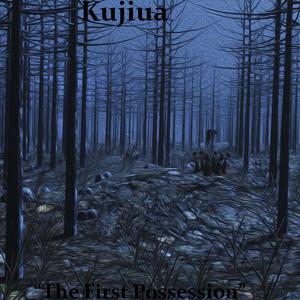 Kujiua - The First Possesion (Explicit)