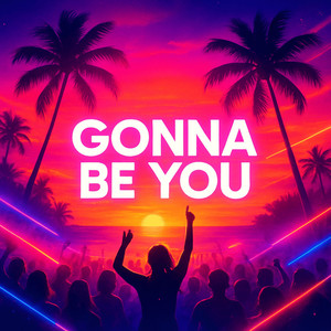 Gonna Be You