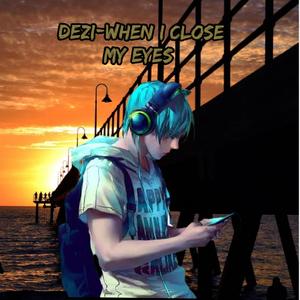 Dezi (When I close my eyes pop 2025)