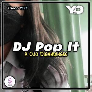 DJ POP IT X OJO DIBANDINGKE