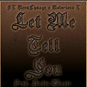 Let Me Tell You (feat. Notorious T) (Explicit)