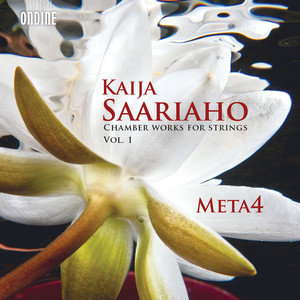 SAARIAHO, K.: Chamber Works for Strings, Vol. 1 (Meta4, Laakso)