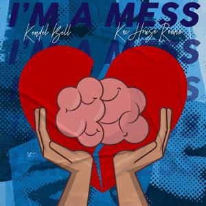 I'm A Mess (Kai House Remix)