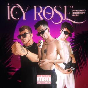 ICY ROSE' (Explicit)