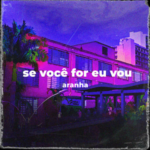 Se Você For Eu Vou (Explicit)