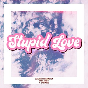 Stupid Love(feat. Jeremiah Washington)