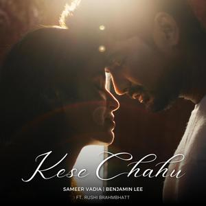 Kese Chahu (feat. Rushi Brahmbhatt)