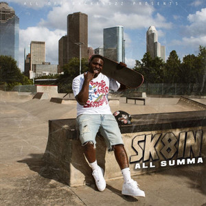 Sk8in All Summa (Explicit)