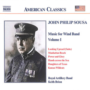 Sousa, J.P.: Music for Wind Band, Vol. 1 (Royal Artillery Band, Brion)