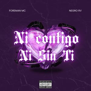 Ni contigo Ni sin ti (feat. Fore MC & Matheo Quijano) [Explicit]