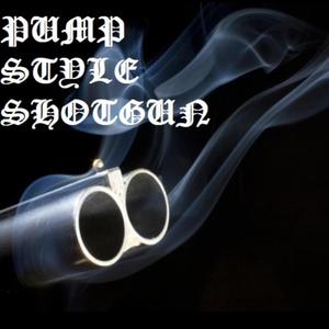 Pump Style Shotgun (Jimmy Haunted) (Explicit)