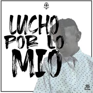 Lucho Por Lo Mio (RG Sanchez) [Explicit]