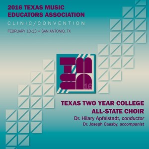 2016 Texas Music Educators Association (Tmea) : Texas Two-Year College All-State Choir