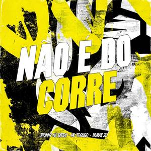 Não é do Corre (Explicit)