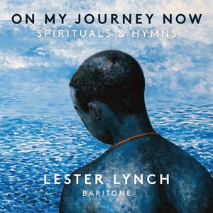 Vocal Recital: Lynch, Lester (On My Journey Now - Spirituals and Hymns)