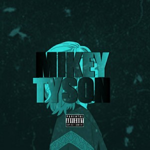 Mikey Tyson (Explicit)