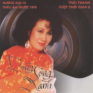 Dòng Sông Xanh - Thái Thanh Vuot Thoi Gian 2