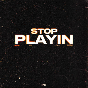 Stop Playin (Explicit)