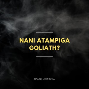 Nani Atampiga Goliath