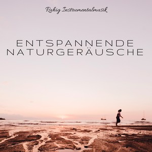 Entspannende Naturgeräusche