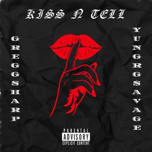 Kiss N' Tell (feat. YungRG$avage) [Explicit]