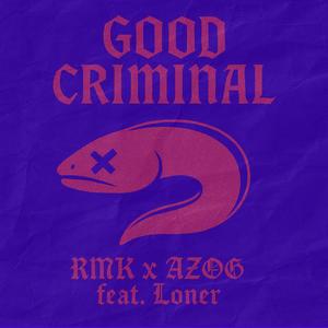 Good Criminal (feat. Rmk & Loner)