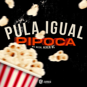 Pula Igual Pipoca (Explicit)