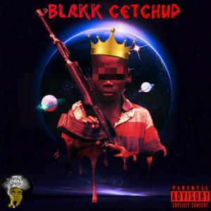 Blakk Cetchup (Explicit)