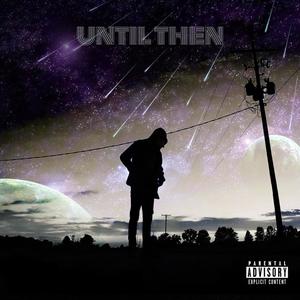 Until Then. (Explicit)