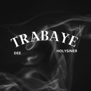 TRABAYE (feat. DEE) [Explicit]