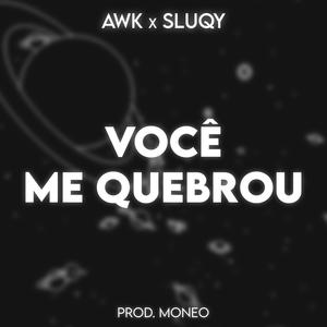 Você me Quebrou (feat. young sluqy)