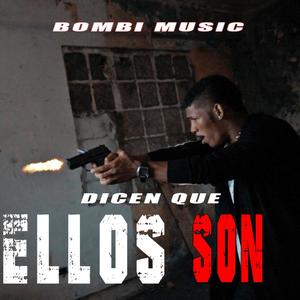 Dice que ellos son (feat. bombi music)