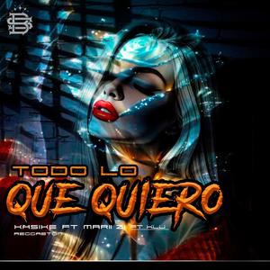 Todo lo que quiero (reggaeton) (feat. mari zii & kasike)