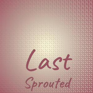 Last Sprouted