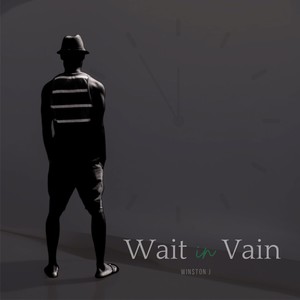 Wait in Vain