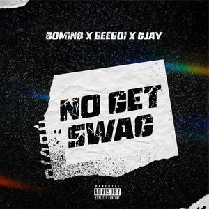 No Get Swag (feat. beeboi,Cjay) [Explicit]