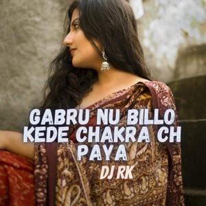 DJ Rk - Gabru Nu Billo Kede Chakra Ch Paya