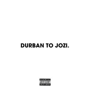 DURBAN TO JOZI (Explicit)