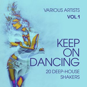 Keep on Dancing (20 Deep-House Shakers), Vol. 1