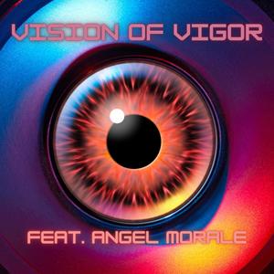 Vision of Vigor (feat. Angel Morale) [Explicit]