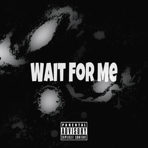 Wait for me (Explicit)