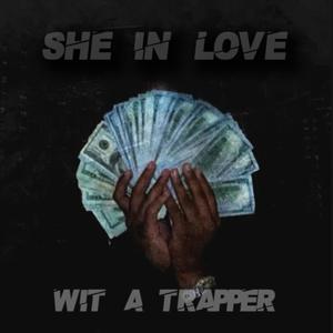 She In Love Wit A Trapper (Explicit)