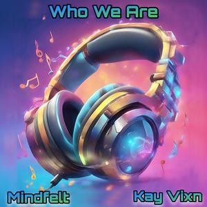 Who We Are (feat. Kay Vixn)