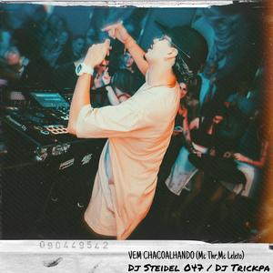 VEM CHACOALHANDO / Dj Steidel 047 (feat. DJ TRICKPA & MC THR) [Explicit]