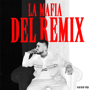 La Mafia del Remix (Explicit)