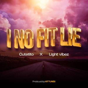 I No Fit Lie (feat. Cutetito)