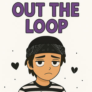Out The Loop (Explicit)