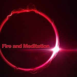 Fire and Meditation