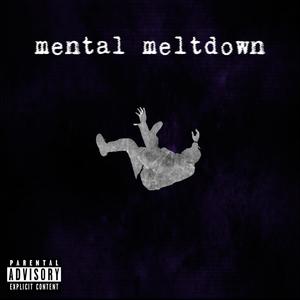 MENTAL MELTDOWN (Explicit)